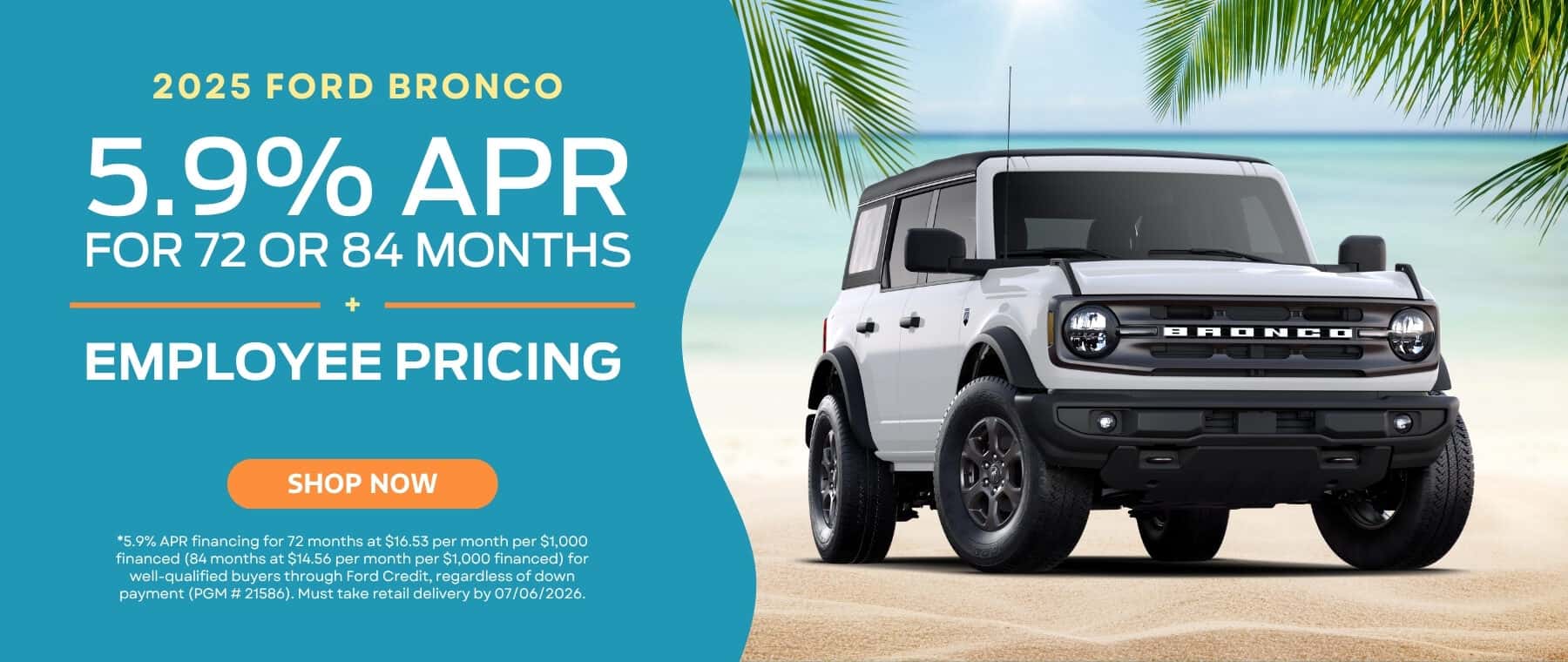 A banner with the text "2025 Ford Bronco", an offer of "5.9% APR for 72 or 84 Months + Employee Pricing", and a bright orange "SHOP NOW" button appear on an aqua background on the left side. The right side depicts a white Ford Bronco on a sandy beach surrounded by an ocean landscape with green palm leaves peeking out of the upper corners.