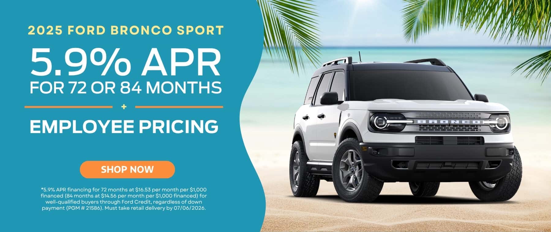 A banner with the text "2025 Ford Bronco Sport", an offer of "5.9% APR for 72 or 84 Months + Employee Pricing", and a bright orange "SHOP NOW" button appear on an aqua background on the left side. The right side depicts a white Ford Bronco Sport on a sandy beach surrounded by an ocean landscape with green palm leaves peeking out of the upper corners.