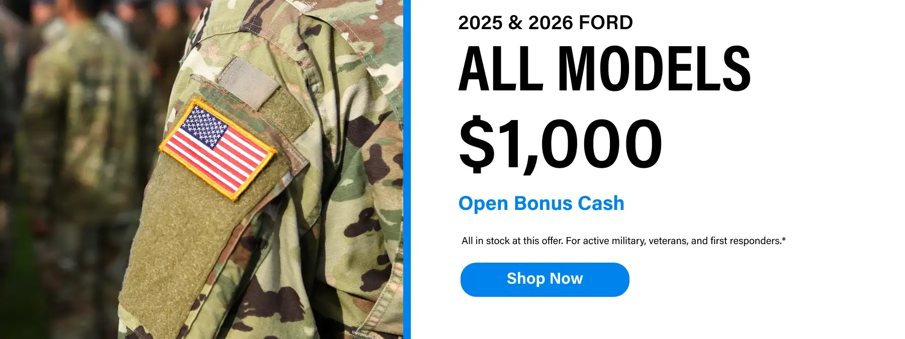 Ford promotional banner offering $1,000 Open Bonus Cash on all in-stock 2025 and 2026 models for active military, veterans, and first responders. Image features a close-up of a military uniform with an American flag patch.