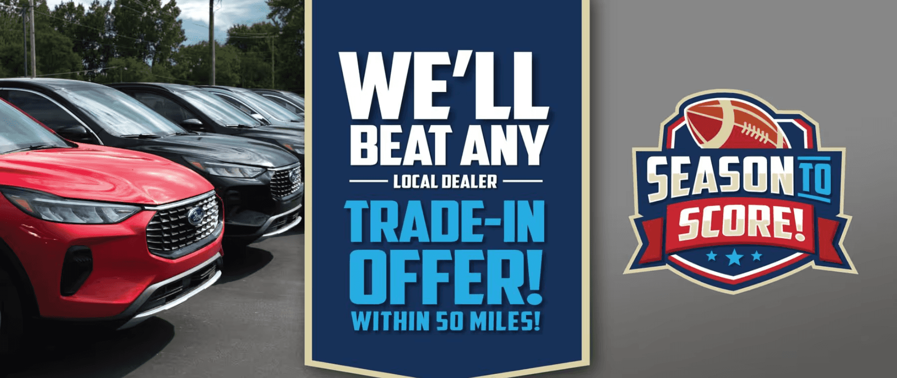 We’ll Beat Any Trade-In Offer | Season to Score Savings
