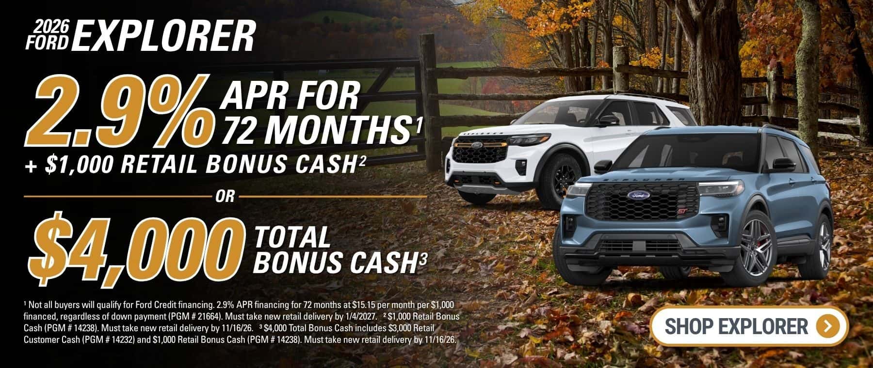 A banner with the text "2026 Ford Explorer", an offer of "2.9% APR for 72 Months + $1,000 Retail Bonus Cash OR $4,000 Total Bonus Cash”. There is a white and gold "Shop Explorer" button in the bottom right corner. The right side depicts one white and one blue Explorer. The background depicts a serene fall landscape with colorful leaves, an old wooden fence, and a field surrounded by trees.