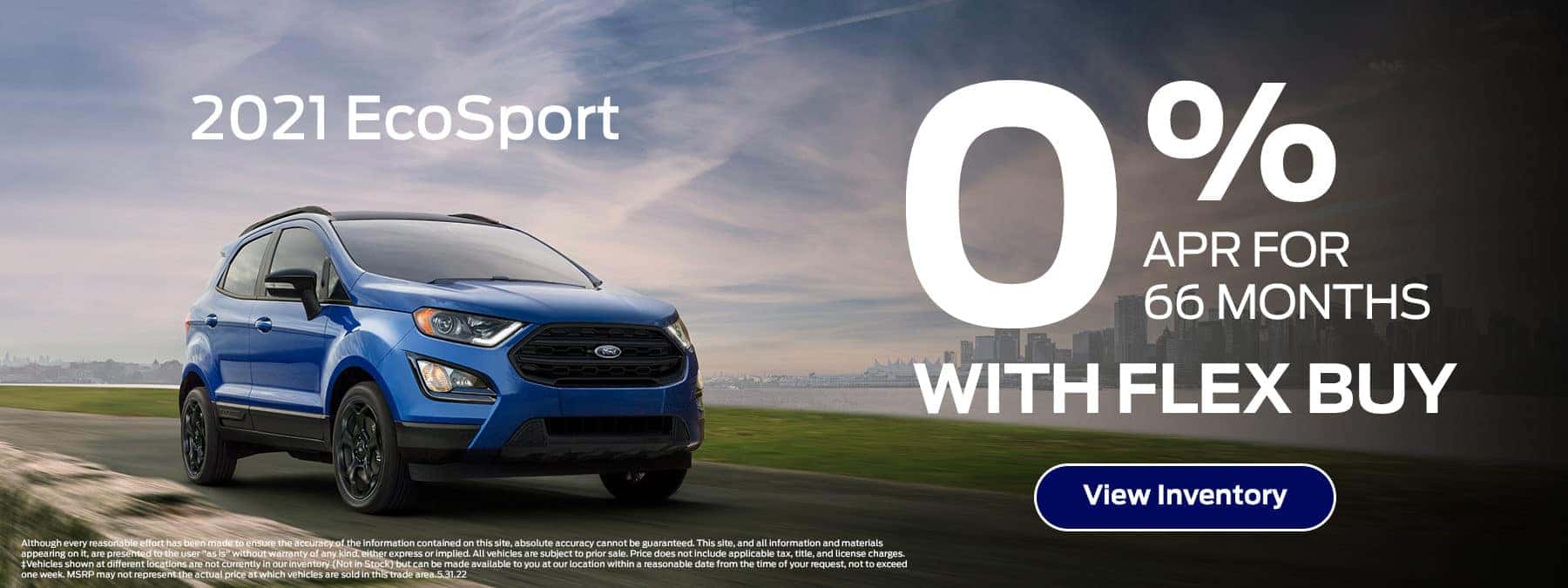 2021 Eco Sport. 0% APR for 66 Months with Flex buy