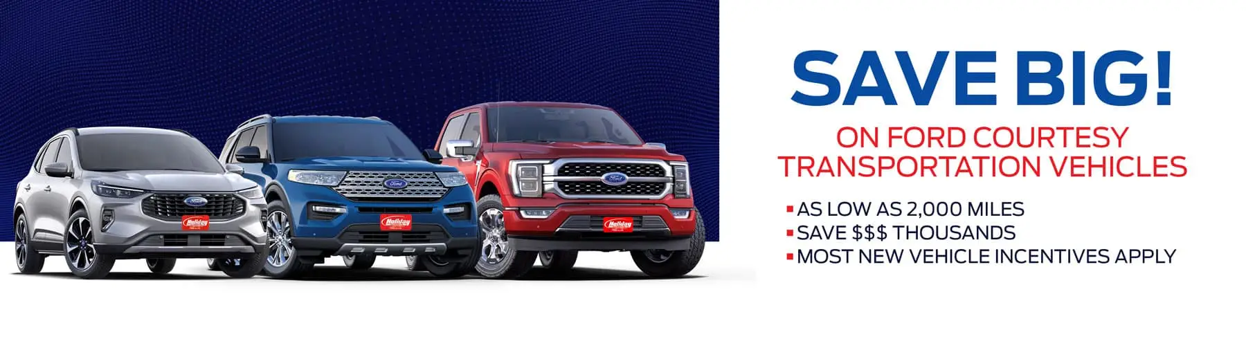 Save big on Ford Courtesy Transportation vehicles. As low as 2,000 miles. Save thousands of dollars. Most new vehicle incentives apply.