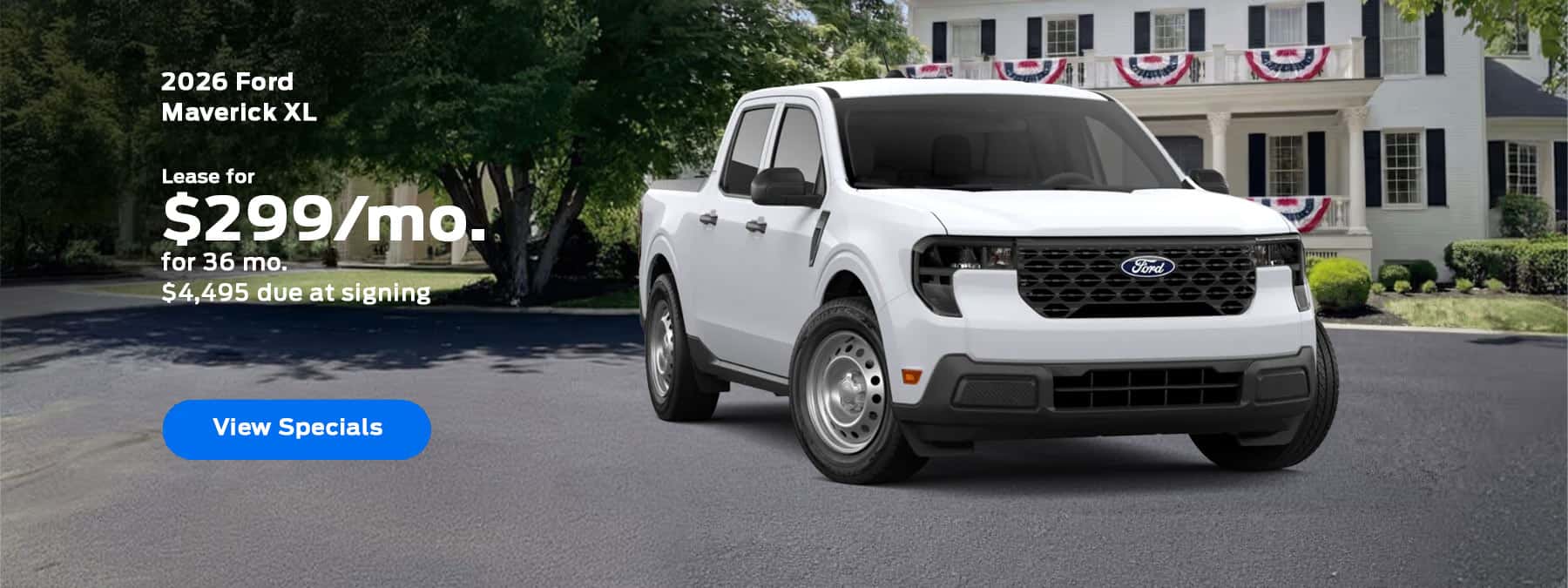 NEW 2026 FORD MAVERICK XL, MSRP $32,325 Lease Offer #1: Lease a 2026 FORD MAVERICK XL for $299 a month for 36 months with 7,500 miles per year. Offer expires 07/31/2026.
