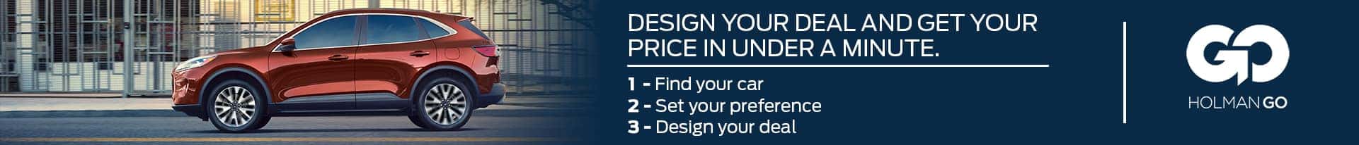 Design your deal and get your price in under a minute