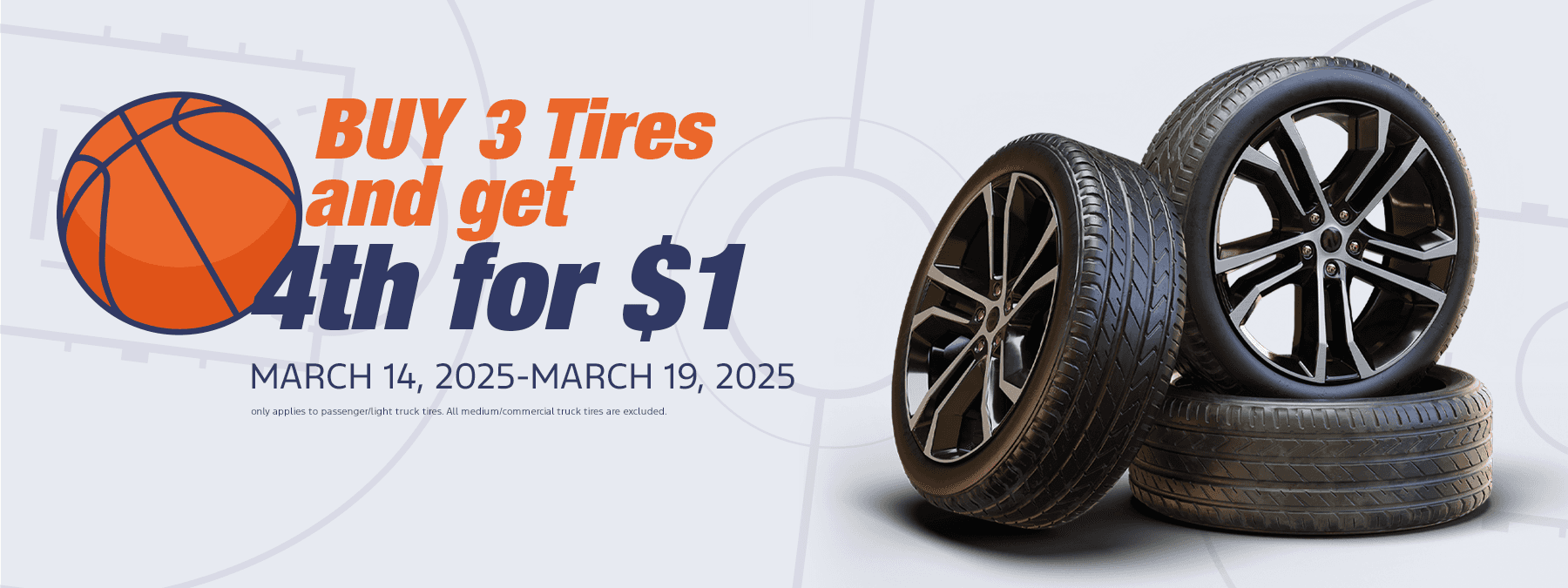 BUY 3 Tires and get 4th for $1 MARCH 14, 2025-MARCH 19, 2025