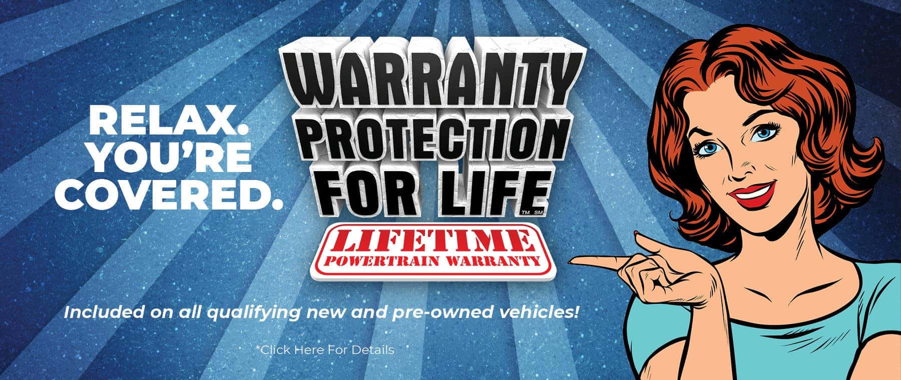 Relax. You're Covered. Only Sunset Includes Warranty Protection for Life on all qualifying new and used vehicles!