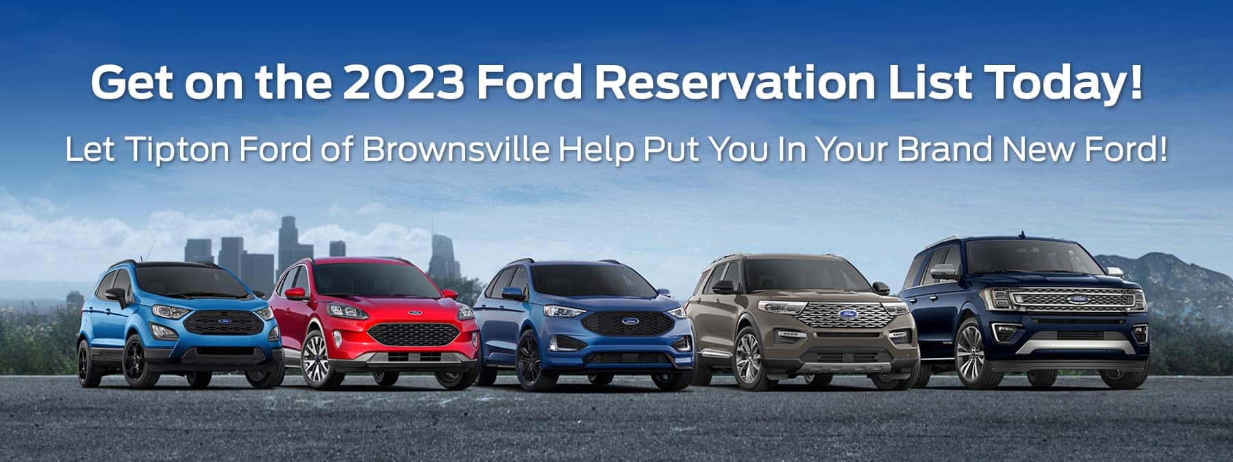 Get on the 2023 Ford Reservation List Today! Let Us Help Put You In Your Brand New Ford