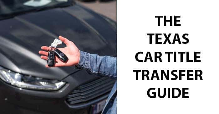 The Guide to Transferring A Car Title in Texas &amp; How To Do It