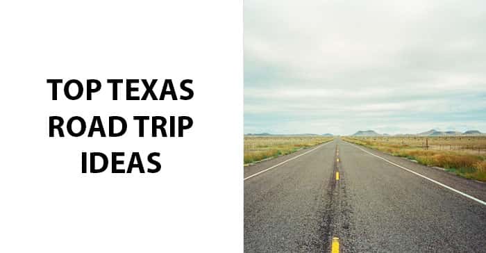Top Texas Road Trip Ideas