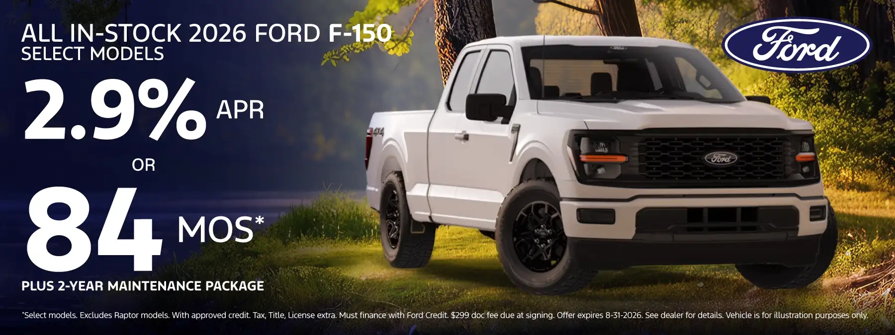 ALL IN-STOCK 2026 F-150 SELECT MODELS - 2.9% APR for Up to 84 months Plus 2 Year Premium Maintenance Plan*
